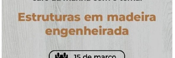 Sexta da Construção – Estruturas em madeira engenheirada